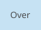 Over